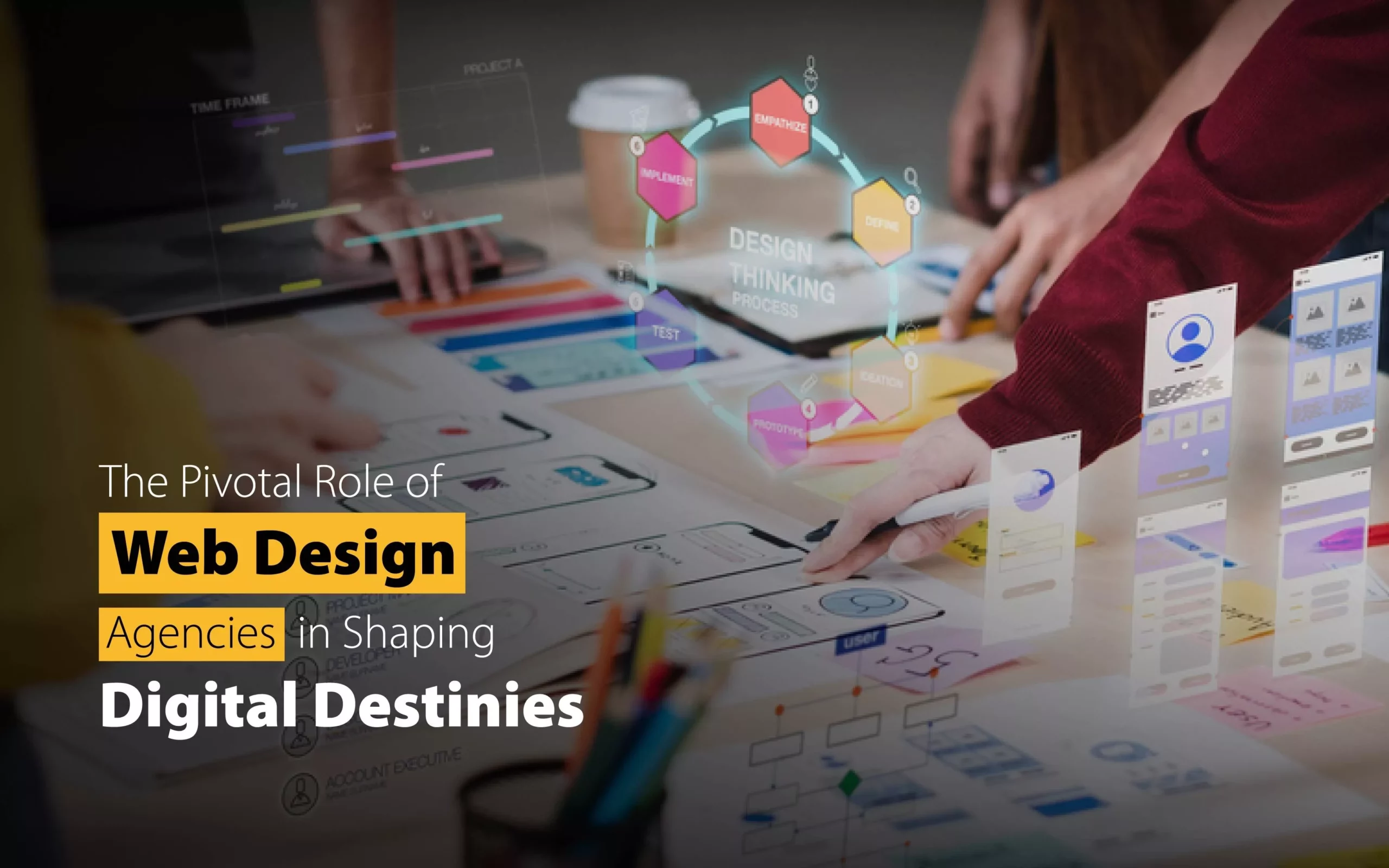The Pivotal Role of Web Design Agencies in Shaping Digital Destinies