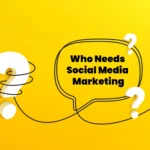 Who Needs Social Media Marketing? Uncover the Truth!